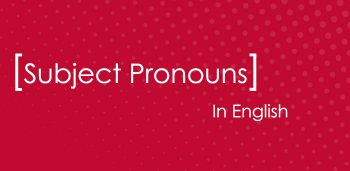 Subject Pronouns in English