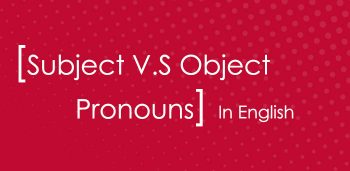 Subject V.S Object Pronouns in English