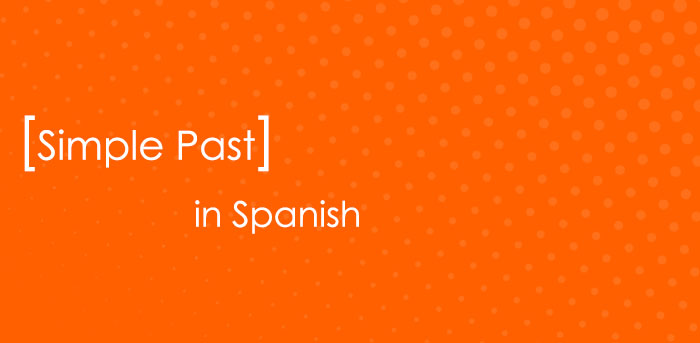 simple-past-in-spanish-examples-pret-rito-indefinido-polylingoo