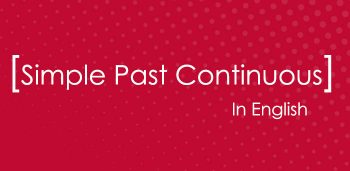 Simple Past Continuous in English grammar