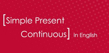 Simple Present Continuous in English grammar