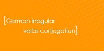 German irregular verbs conjugation